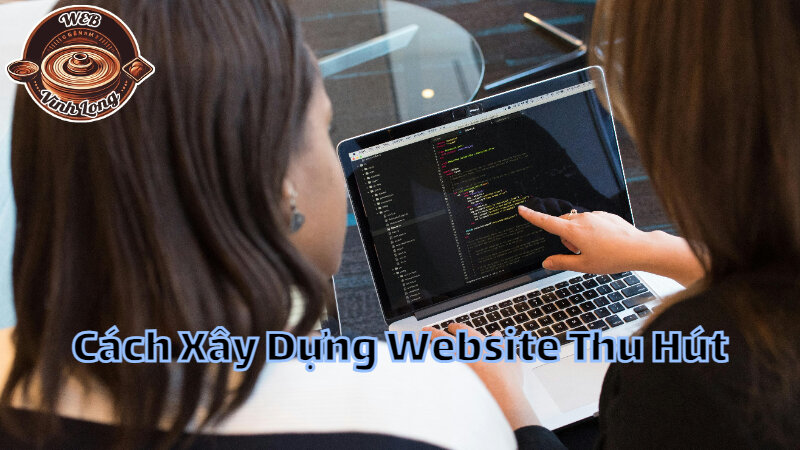 Cách Xây Dựng Nội Dung Website Bán Hàng Thu Hút Khách