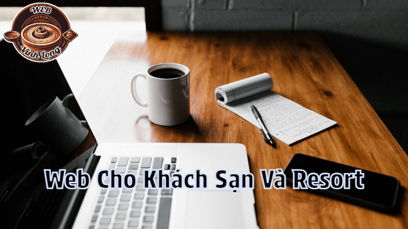 Gói Dịch Vụ Thiết Kế Web Cho Khách Sạn Và Resort