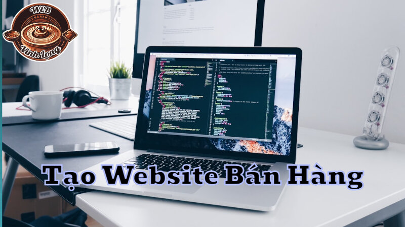 Hướng Dẫn Tạo Website Bán Hàng Miễn Phí Cho Người Mới