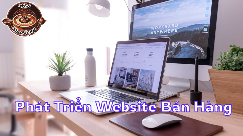 Phát Triển Website Bán Hàng Trực Tuyến Tại Vĩnh Long